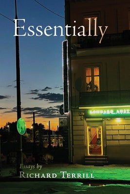 Essentially: Essays by Terrill, Richard