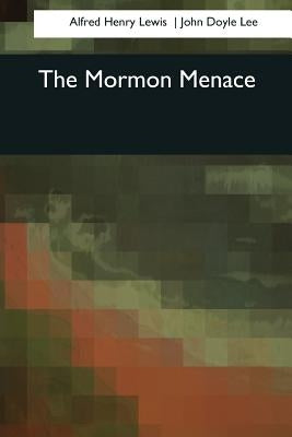 The Mormon Menace by Doyle Lee, John