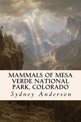 Mammals of Mesa Verde National Park, Colorado by Anderson, Sydney