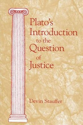 Plato's Introduction to the Question of Justice by Stauffer, Devin