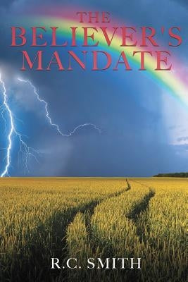 The Believer's Mandate by Smith, R. C.