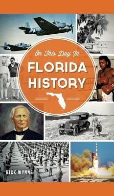 On This Day in Florida History by Wynne, Nick