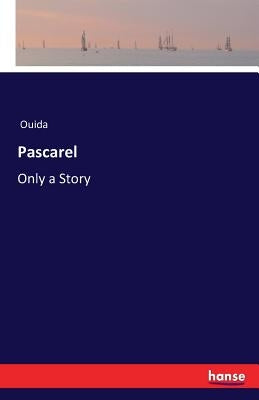 Pascarel: Only a Story by Ouida