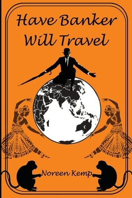 Have Banker Will Travel by Kemp, Noreen