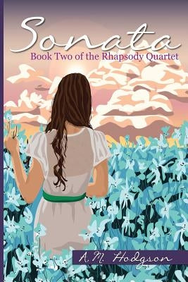 Sonata: Book Two of the Rhapsody Quartet by Hodgson, A. M.
