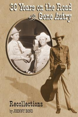 30 Years on the Road with Gene Autry: Recollections by Smith, Packy