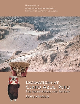 Excavations at Cerro Azul, Peru: The Architecture and Pottery by Marcus, Joyce