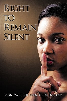 Right to Remain Silent by Monica L. Crippen-Cunningham, L. Crippen