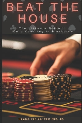 Beat the House: The Ultimate Guide to Card Counting in Blackjack by Publishing, Reactive