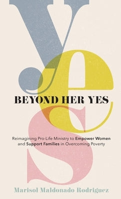 Beyond Her Yes by Rodriguez, Marisol Maldonado