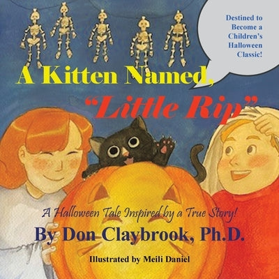 A Kitten Named, Little Rip: A Halloween Tale Inspired by a True Story! by Claybrook, Don