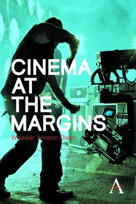 Cinema at the Margins by Dixon, Wheeler
