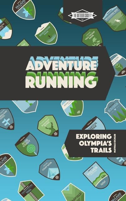 Adventure Running: Exploring Olympia's Trails by Eichler, Mathias