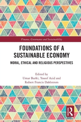 Foundations of a Sustainable Economy: Moral, Ethical and Religious Perspectives by Burki, Umar