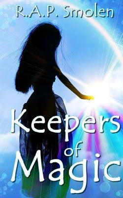 Keepers of Magic: The Adventures of the Power Girls by Smolen, R. a. P.
