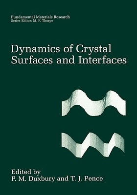 Dynamics of Crystal Surfaces and Interfaces by Duxbury, P. M.