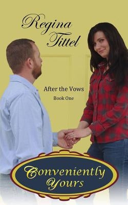 Conveniently Yours: Christian Romantic Comedy by Tittel, Regina L.