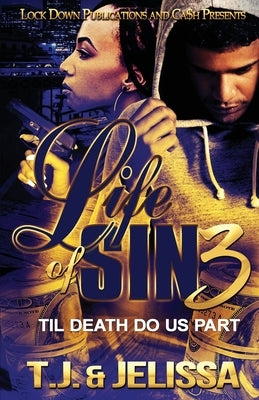 Life of Sin 3: Til Death Do Us Part by T. J.
