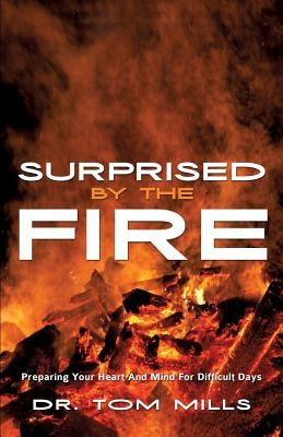 Surprised by the Fire by Mills, Tom