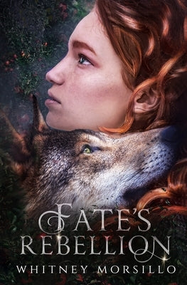 Fate's Rebellion by Morsillo, Whitney
