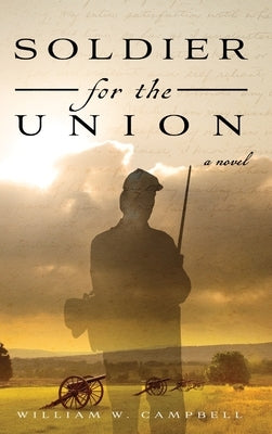 Soldier for the Union by Campbell, William W.