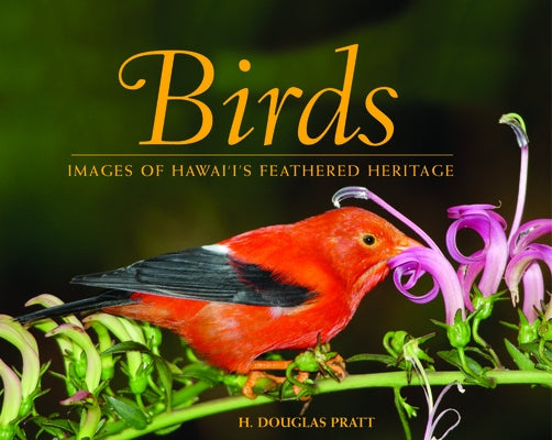 Birds: Images of Hawaii's Feathered Heritage by Pratt, H. Douglas