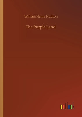 The Purple Land by Hudson, William Henry