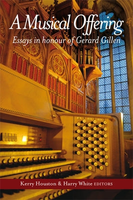 A Musical Offering: Essays in Honour of Gerard Gillen by Houston, Kerry