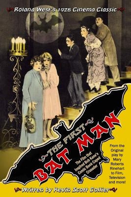 The First Bat Man: The Making of Roland West's 1926 Movie by Collier, Kevin Scott