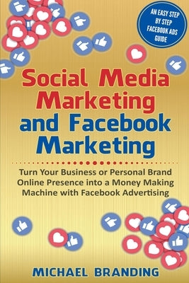 Social Media Marketing and Facebook Marketing by Branding, Michael