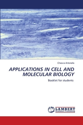 Applications in Cell and Molecular Biology by Antonella, Chesca