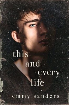 This and Every Life by Sanders, Emmy