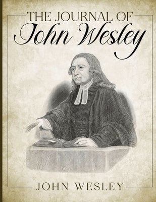 The Journal of John Wesley by Wesley, John