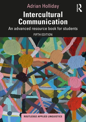 Intercultural Communication: An Advanced Resource Book for Students by Holliday, Adrian