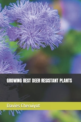 Growing Best Deer Resistant Plants by Cheruiyot, Davies