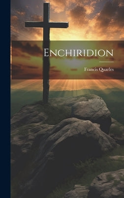Enchiridion by Quarles, Francis