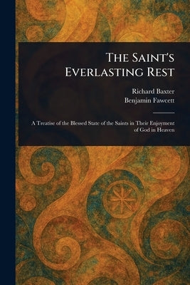 The Saint's Everlasting Rest by Baxter, Richard