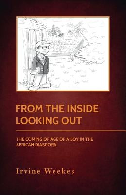 From The Inside Looking Out: The Coming Of Age Of A Boy In The African Diaspora by Williams, Ashley