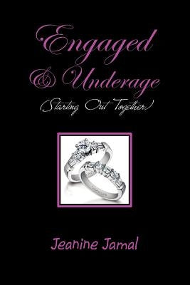 Engaged & Underage: (Starting Out Together) by Jamal, Jeanine
