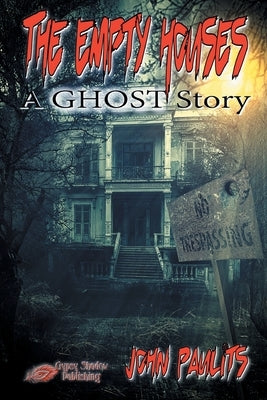 The Empty Houses: A Ghost Story by Paulits, John