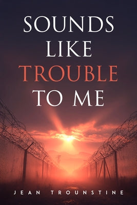 Sounds Like Trouble to Me by Trounstine, Jean