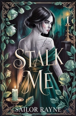 Stalk Me: A Dark Stalker Romance by Rayne, Sailor