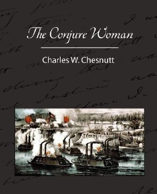 The Conjure Woman by Chesnutt, Charles Waddell