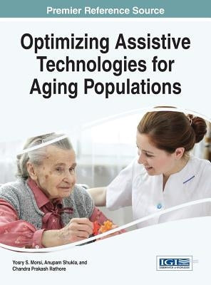 Optimizing Assistive Technologies for Aging Populations by Morsi, Yosry S.