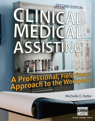 Bundle: Clinical Medical Assisting: A Professional, Field Smart Approach to the Workplace, 2nd + Workbook by Heller, Michelle