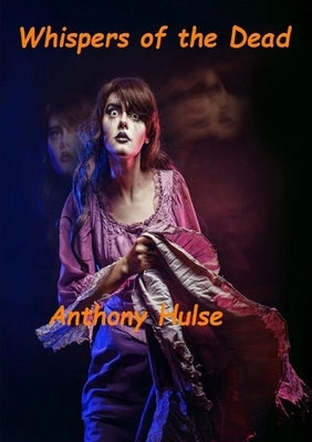 Whispers of the Dead by Hulse, Anthony