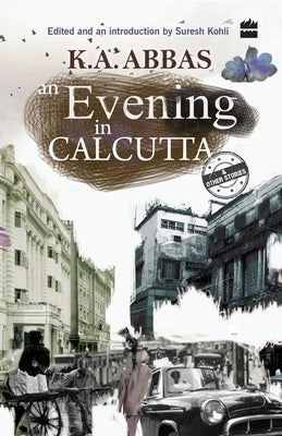 An Evening in Calcutta by Abbas, K. a.
