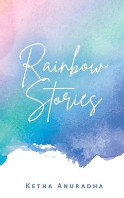 Rainbow Stories by Anuradha, Ketha