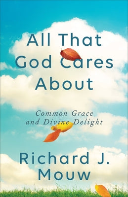 All That God Cares About by Mouw, Richard J.