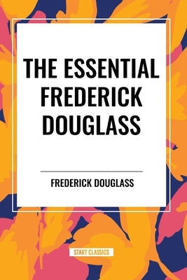 The Essential Frederick Douglass (an African American Heritage Book) by Douglass, Frederick